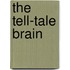 The Tell-Tale Brain