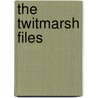 The Twitmarsh Files door R. T Fishall