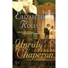 The Unruly Chaperon door Elizabeth Rolls