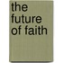 The future of faith