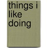 Things I Like Doing by A. Lawson