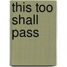 This Too Shall Pass by David Bruch