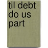 Til Debt Do Us Part by Julie Ann Barnhill