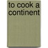 To Cook a Continent