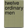 Twelve Ordinary Men door John MacArthur