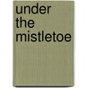 Under the Mistletoe by Justine Elyot