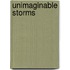 Unimaginable Storms