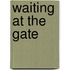 Waiting at the Gate