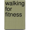 Walking for Fitness door Sportmedbc