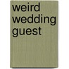 Weird Wedding Guest by Margaret L. Carter