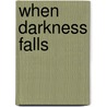 When Darkness Falls by John Bodey