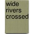 Wide Rivers Crossed