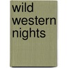 Wild Western Nights door Orwig Sara