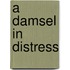 A Damsel in Distress