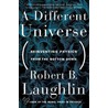 A Different Universe by Robert M. Laughlin