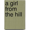 A Girl from the Hill door Patricia L. Mitchell