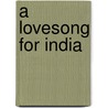 A Lovesong for India door Ruth Prawer Jhabvala