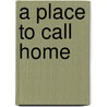 A Place to Call Home door Cynthia Reese
