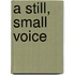 A Still, Small Voice