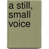 A Still, Small Voice by Kim O'Brien