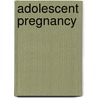 Adolescent Pregnancy by Msw Dr. Naomi Farber Ph. D.