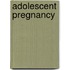 Adolescent Pregnancy