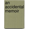 An Accidental Memoir door Wendy Reed