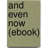 And Even Now (Ebook) door Max BeerBohm