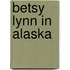 Betsy Lynn in Alaska