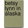 Betsy Lynn in Alaska by H. David Campbell