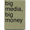 Big Media, Big Money by Ronald V. Bettig