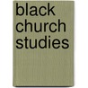 Black Church Studies door Stacey Floyd-Thomas