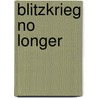Blitzkrieg No Longer door Samuel W. Mitcham