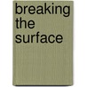 Breaking the Surface door Greg Louganis