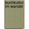 Buchkultur Im Wandel by Katharina Muders