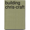 Building Chris-Craft door Chris Smith