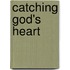 Catching God's Heart