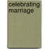 Celebrating Marriage