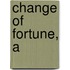 Change of Fortune, A