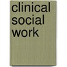 Clinical Social Work door Ph.D. Rachelle A. Dorfman