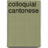 Colloquial Cantonese
