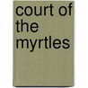 Court of the Myrtles door Lois Cahall