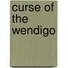 Curse of the Wendigo door Scott R. Welvaert