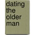 Dating the Older Man