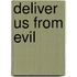 Deliver Us from Evil