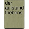 Der Aufstand Thebens by Janine Bormann