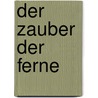 Der Zauber Der Ferne door Simon Denninger