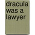 Dracula Was A Lawyer