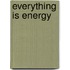 Everything Is Energy