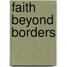 Faith Beyond Borders by Joyce Hollyday